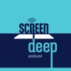 Screen Deep Podcast