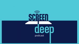 Screen Deep Podcast